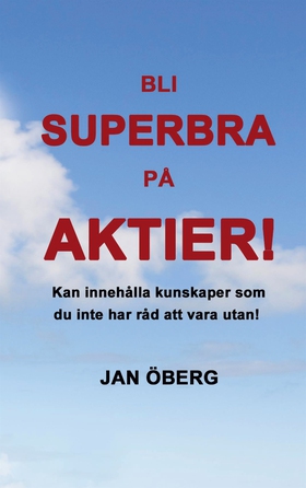 Bli Superbra På Aktier: Innehåller kunskaper du