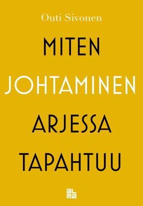 Miten johtaminen arjessa tapahtuu (e-bok) av Ou