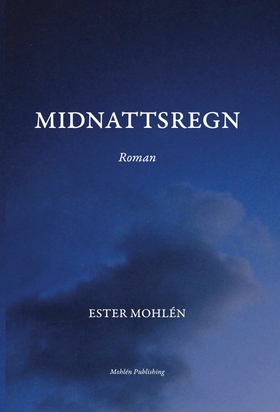 Midnattsregn (e-bok) av Ester Mohlén