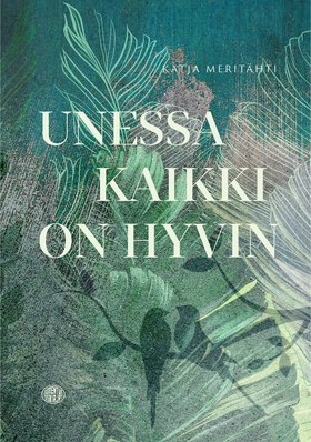 Unessa kaikki on hyvin (e-bok) av Katja Meritäh