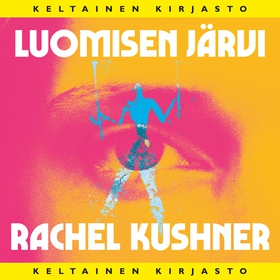 Luomisen järvi (ljudbok) av Rachel Kushner