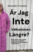 "Är jag inte välkommen längre?" : Efter 30 år som svensk medborgare vill de förbjuda internationella adoptioner