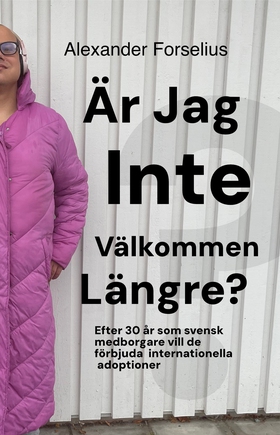 "Är jag inte välkommen längre?" : Efter 30 år s