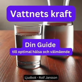 Vattnets Kraft: Din Guide till Optimal Hälsa oc