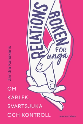 Relationsboken för unga : Om kärlek, svartsjuka