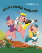 Disney. Kolme pientä porsasta