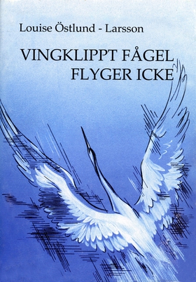 Vingklippt fågel flyger icke (e-bok) av Louise 