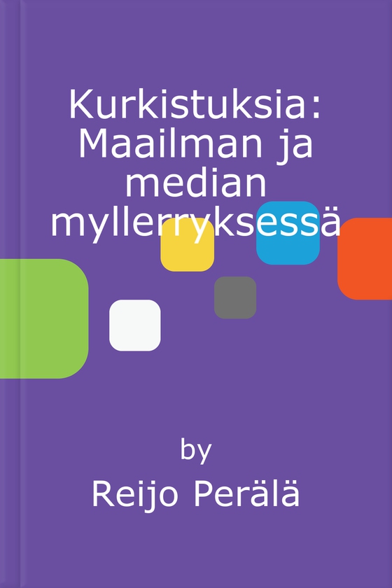 Kurkistuksia: Maailman ja median myllerryksessä