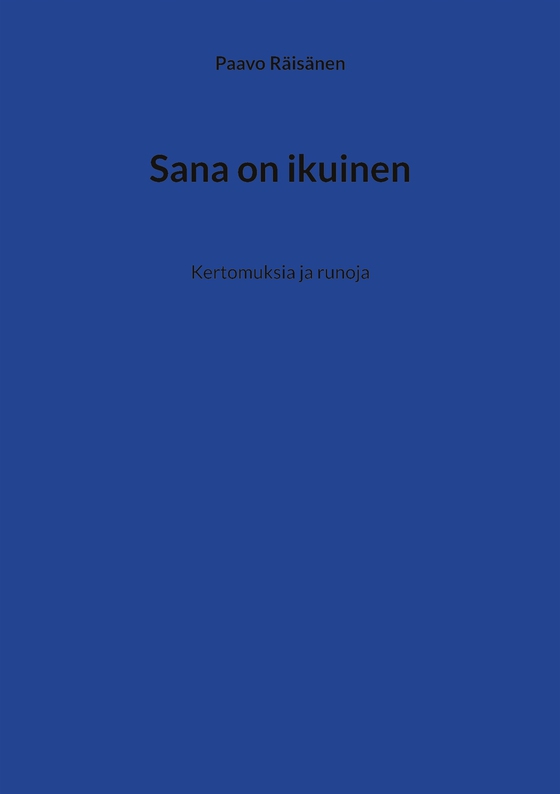 Sana on ikuinen: Kertomuksia ja runoja