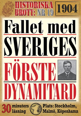 Fallet med Sveriges förste dynamitard. 30 minut