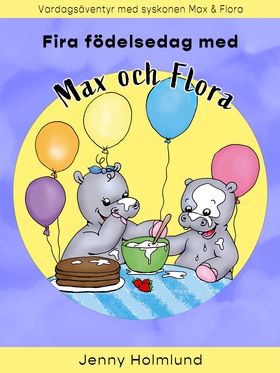 Fira födelsedag med Max och Flora (e-bok) av Je