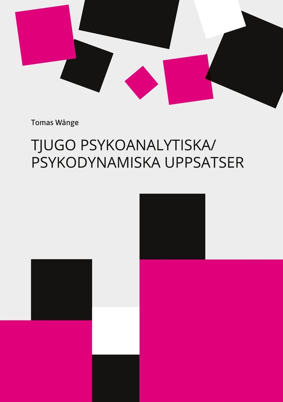 Tjugo Psykoanalytiska/Psykodynamiska Uppsatser: En 40-årig personlig yrkesresa från Freud till Relationell Psykoanalys/Psykoterapi
