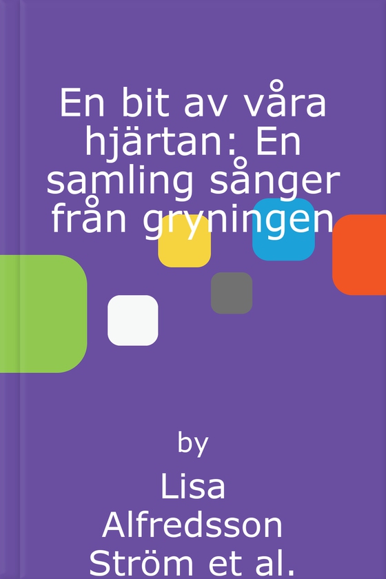 En bit av våra hjärtan: En samling sånger från gryningen