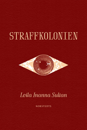 Straffkolonien (e-bok) av Leila Inanna Sultan