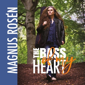 The Bass Of My Heart (ljudbok) av Magnus Rosén