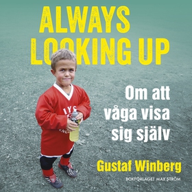 Always looking up : om att våga visa sig själv 