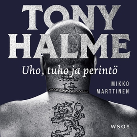 Tony Halme. Uho, tuho ja perintö (ljudbok) av M