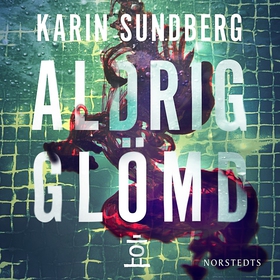 Aldrig glömd (ljudbok) av Karin Sundberg