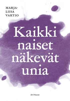 Kaikki naiset näkevät unia (e-bok) av Marja-Lii