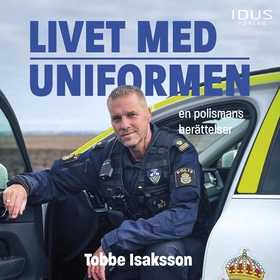 Livet med uniformen : en polismans berättelser 