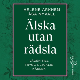 Älska utan rädsla: Vägen till trygg & lycklig k