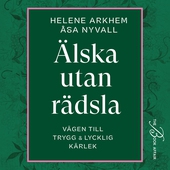 Älska utan rädsla: Vägen till trygg & lycklig kärlek