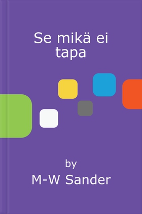 Se mikä ei tapa (e-bok) av M-W Sander