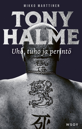 Tony Halme. Uho, tuho ja perintö (e-bok) av Mik