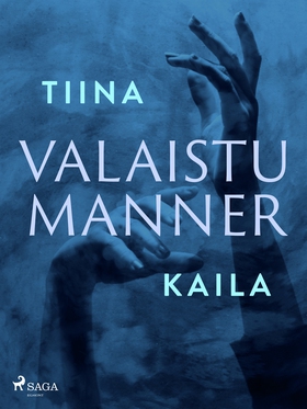 Valaistu manner (e-bok) av Tiina Kaila