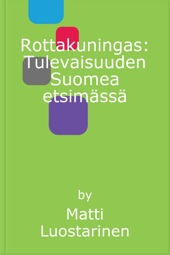 Rottakuningas: Tulevaisuuden Suomea etsimässä