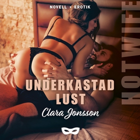 Underkastad lust (ljudbok) av Clara Jonsson