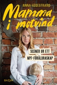 Mamma i motvind : Scener ur ett NPF-föräldraskap