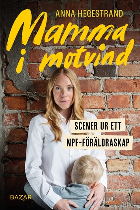 Mamma i motvind : Scener ur ett NPF-föräldraska