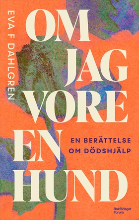 Om jag vore en hund : en berättelse om dödshjäl
