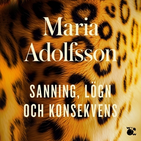 Sanning, lögn och konsekvens (ljudbok) av Maria