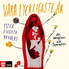 Våra lyckligaste år (ljudbok) av Ester Chiedza 