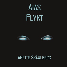 Aias flykt (ljudbok) av Anette Skåhlberg