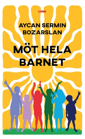 Möt hela barnet : för barnets och samhällets bä