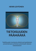 Tietoisuuden Päämäärä: Todellisuuden luonteesta elämän perinpohjaiseen ymmärtämiseen ja ihmisen potentiaalin täyteen kukoistukseen