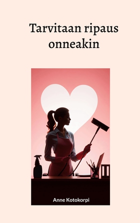 Tarvitaan ripaus onneakin (e-bok) av Anne Kotok