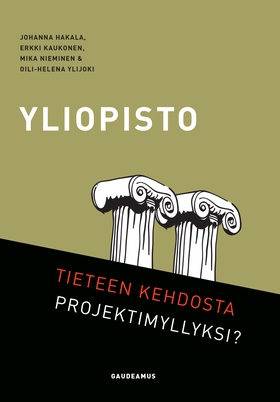 Yliopisto - tieteen kehdosta projektimyllyksi? 