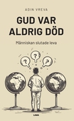 Gud var aldrig död : människan slutade leva