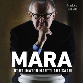 Mara - Unohtumaton Martti Ahtisaari (ljudbok) a