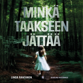 Minkä taakseen jättää (ljudbok) av Linda Rantan