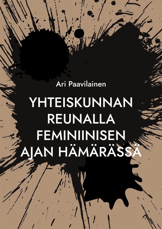 Yhteiskunnan reunalla feminiinisen ajan hämärässä