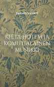 Kheta Hotem ja komutialainen musiikki: uuden suomalaisen oudon musiikin vastakulttuurin virrassa 2000-luvulla