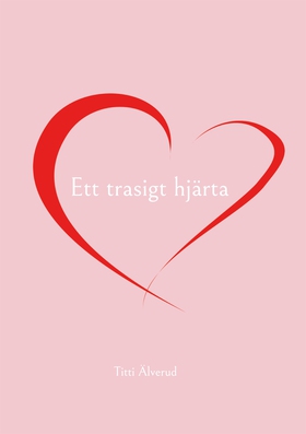 Ett trasigt hjärta (e-bok) av Titti Älverud