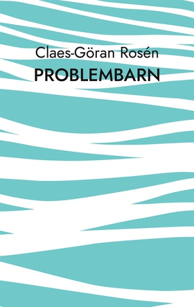Problembarn (e-bok) av Claes-Göran Rosén