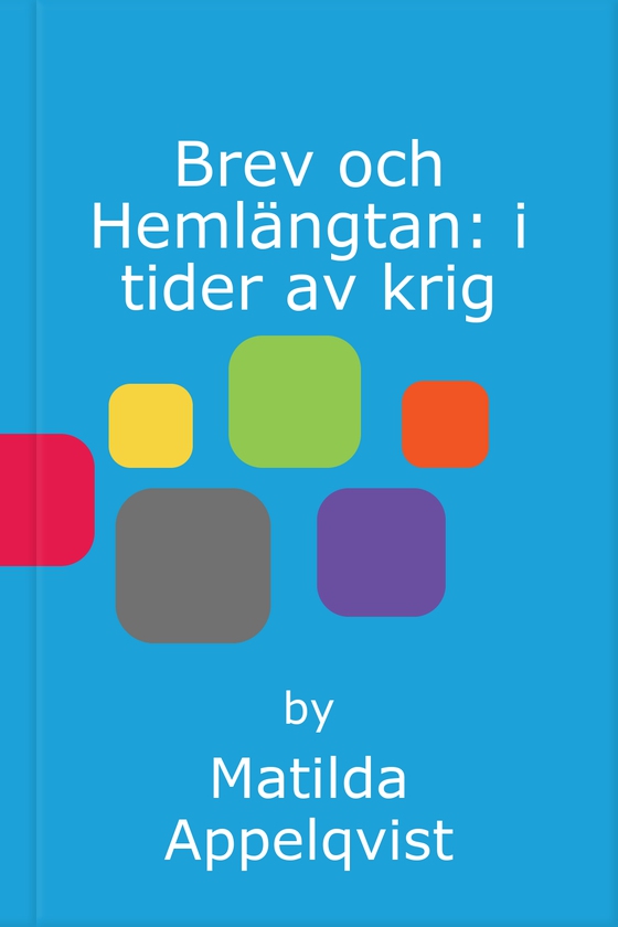 Brev och Hemlängtan: i tider av krig