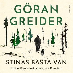 Stinas bästa vän: En hundägares glädje, sorg oc